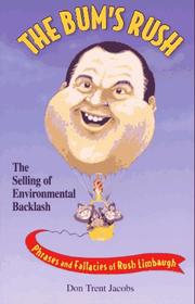 Cover of: The bum's rush : the selling of environmental backlash: phrases and fallacies of Rush Limbaugh