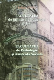 Facultatea de Ştiinţe ale Educaţiei şi Arte. Facultatea de Psihologie şi Asistenţă Socială by Iulius Popa
