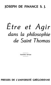 Cover of: Être et agir dans la philosophie de saint Thomas by Joseph de Finance