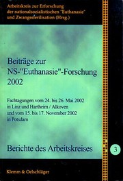 Cover of: Beiträge zur NS-"Euthanasie"-Forschung 2002: Fachtagungen vom 24. bis 26. Mai 2002 in Linz und Hartheim/Alkoven und vom 15. bis 17. November 2002 in Potsdam