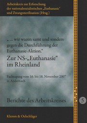 Cover of: "... wir waren samt und sonders gegen die Durchführung der Euthanasie-Aktion." Zur NS-"Euthanasie" im Rheinland: Fachtagung vom 16. bis 18. November 2007 in Andernach