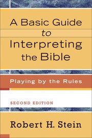 A basic guide to interpreting the Bible by Robert H. Stein