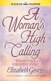 Cover of: A Woman's High Calling by Elizabeth George