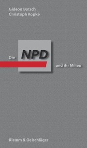 Cover of: Die NPD und ihr Milieu: Studien und Berichte