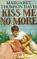 Cover of: Kiss Me No More by Margaret Thomson Davis, Margaret Thomson Davis