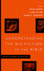 Cover of: Understanding the big picture of the Bible: a guide to reading the Bible well
