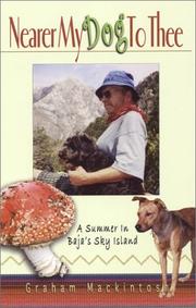 Cover of: Nearer My Dog To Thee: A Summer In Baja's Sky Island