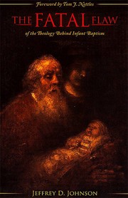 Cover of: The Fatal Flaw of the Theology Behind Infant Baptism