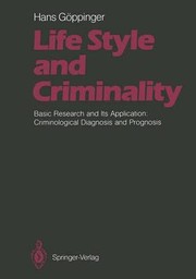 Cover of: Life Style and Criminality: Basic Research and Its Application: Criminological Diagnosis and Prognosis