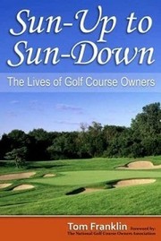 Cover of: Sun-Up to Sun-Down: The Lives of Golf Course Owners