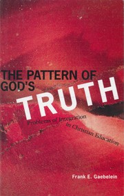 The pattern of God's truth by Frank Ely Gaebelein, Frank E. Gaebelein