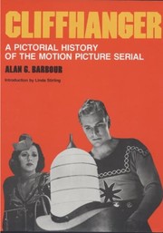 Cover of: Cliffhanger: a pictorial history of the motion picture serial