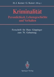 Cover of: Kriminalität: Persönlichkeit, Lebensgeschichte und Verhalten ; Festschrift für Hans Göppinger zum 70. Geburtstag