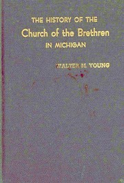 Cover of: The history of the Church of the Brethren in Michigan | 