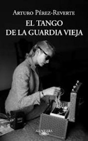 El tango de la Guardia Vieja by Arturo Pérez-Reverte