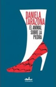 Cover of: El animal sobre la piedra by Daniela Tarazona