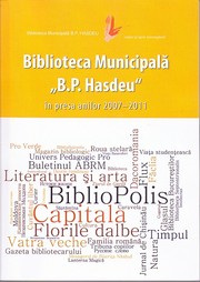 Cover of: Biblioteca Municipală ”B.P. Hasdeu” în presa anilor 2007-2011: Bibliografie