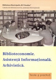 Cover of: Biblioteconomie, asistență informațională și arhivistică: Teorie și practică