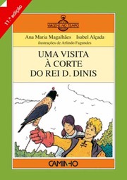 Cover of: Uma visita à corte do rei D. Dinis by Ana Maria Magalhães e Isabel Alçada