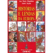 Cover of: Histórias e lendas da Europa by Ana Maria Magalhães e Isabel Alçada