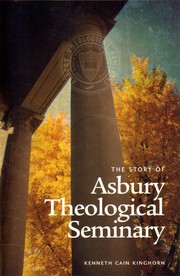 The Story of Asbury Theological Seminary by Kenneth Cain Kinghorn