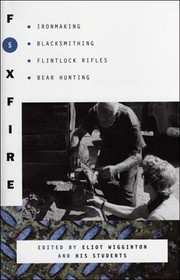 Cover of: Foxfire 5: Ironmaking, Blacksmithing, Flintlock Rifles, Bear Hunting, and Other Affairs of Plain Living