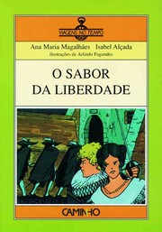 O Sabor da Liberdade by Ana Maria Magalhães, Isabel Alçada