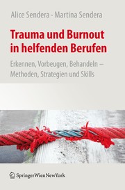 Cover of: Trauma und Burnout in helfenden Berufen: Erkennen, Vorbeugen, Behandeln – Methoden, Strategien und Skills
