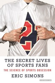 The Secret Lives of Sports Fans by Eric Simons