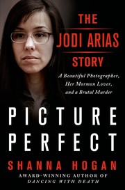Cover of: Picture Perfect: The Jodi Arias Story: A Beautiful Photographer, Her Mormon Lover, and a Brutal Murder