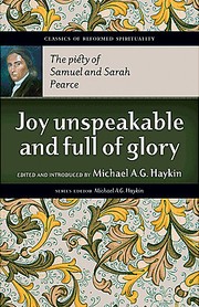 Cover of: Joy Unspeakable and Full of Glory: the piety of Samuel and Sarah Pearce