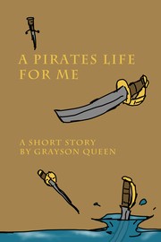 A Pirates Life for Me by Grayson Queen