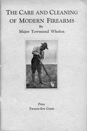 The Care and Cleaning of Modern Firearms by Townsend Whelen