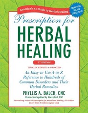 Cover of: Prescription for herbal healing: an easy-to-use A-to-Z reference to hundreds of common disorders and their herbal remedies