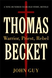 Cover of: Thomas Becket: warrior, priest, rebel : a 900 year old story retold