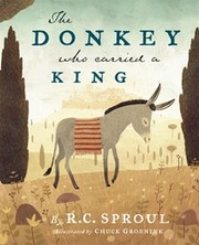 Cover of: The donkey who carried a king by Sproul, R. C.