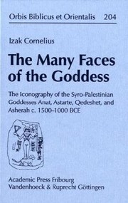 Cover of: The Many Faces of the Goddess: The Iconography of the Syro-Palestinian Goddesses Anat, Astarte, Qedeshet, and Asherah c. 1500-1000 BCE (Orbis Biblicus et Orientalis)