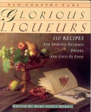 Cover of: Glorious liqueurs: 150 recipes for spirited desserts, drinks, and gifts of food