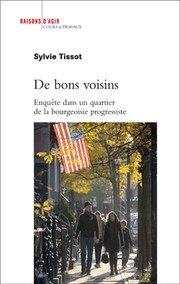 Cover of: De bons voisins: enquête dans un quartier de la bourgeoisie progressiste