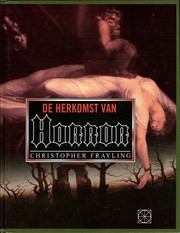 Cover of: De herkomst van horror by Christopher Frayling ; [vert.: Gert-Jan ten Brinke en Kees van den Heuvel]