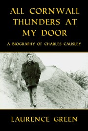 Cover of: All Cornwall Thunders at My Door: A Biography of Charles Causley