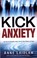Cover of: Kick Anxiety