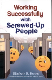 Cover of: Working Successfully with Screwed Up People by 
