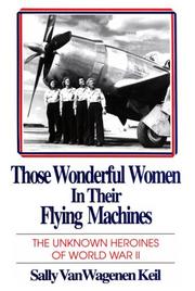 Cover of: Those Wonderful Women in Their Flying Machines by Sally Van Wagenen Keil