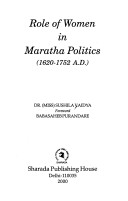 Role of women in Maratha politics, 1620-1752 A.D by Sushila Vaidya, Dr. Miss Sushila Vaidya