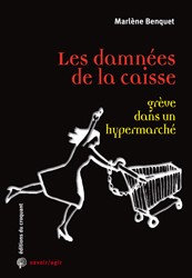 Cover of: Les damnées de la caisse: Grève dans un hypermarché