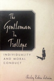 Cover of: The Gentleman in Trollope by Shirley Robin Letwin, Shirley Robin Letwin