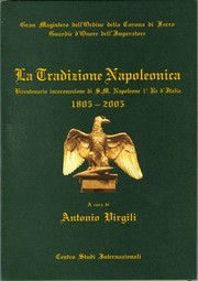 Cover of: La Tradizione Napoleonica: Bicentenario incoronazione di Napoleone I Re d'Italia  - 1805 - 2005