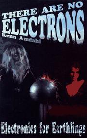 There are no electrons by Kenn Amdahl