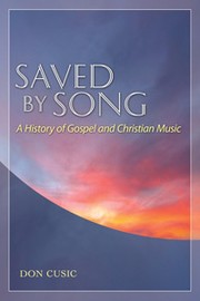 Cover of: Saved by song: a history of gospel and Christian music